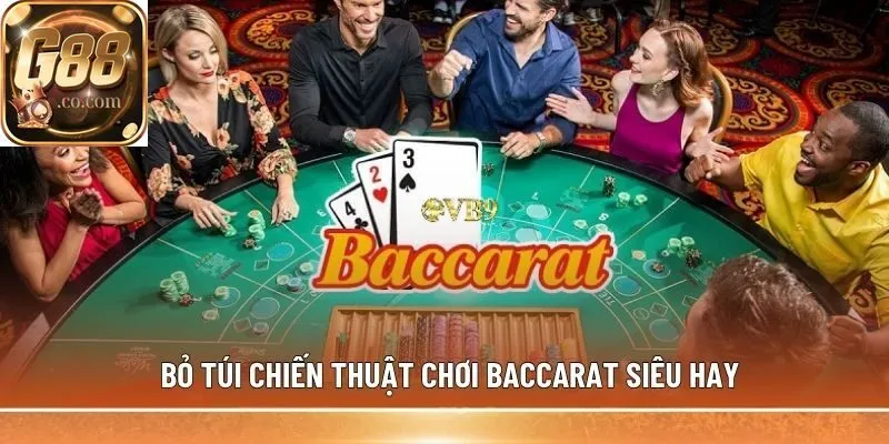 Bỏ túi chiến thuật chơi Baccarat siêu hay