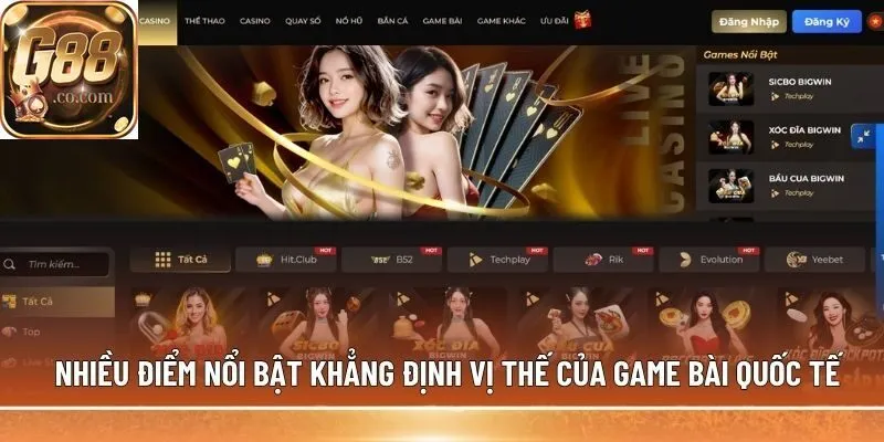 Nhiều điểm nổi bật khẳng định vị thế của Game Bài quốc tế