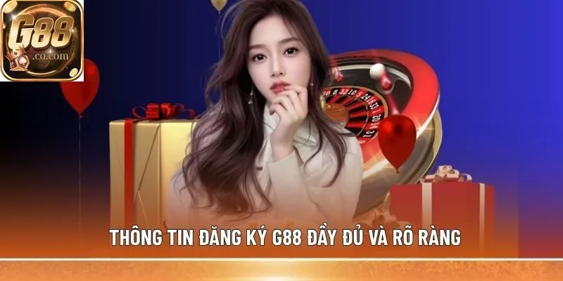 Thông tin đăng ký G88 đầy đủ và rõ ràng